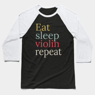 Eat sleep violin repeat Baseball T-Shirt